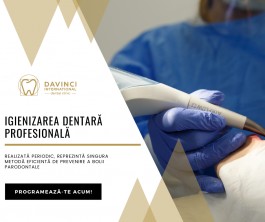 Igienizarea profesionala - standardul de aur al sanatatii dentare/ DAVINCI dental clinic